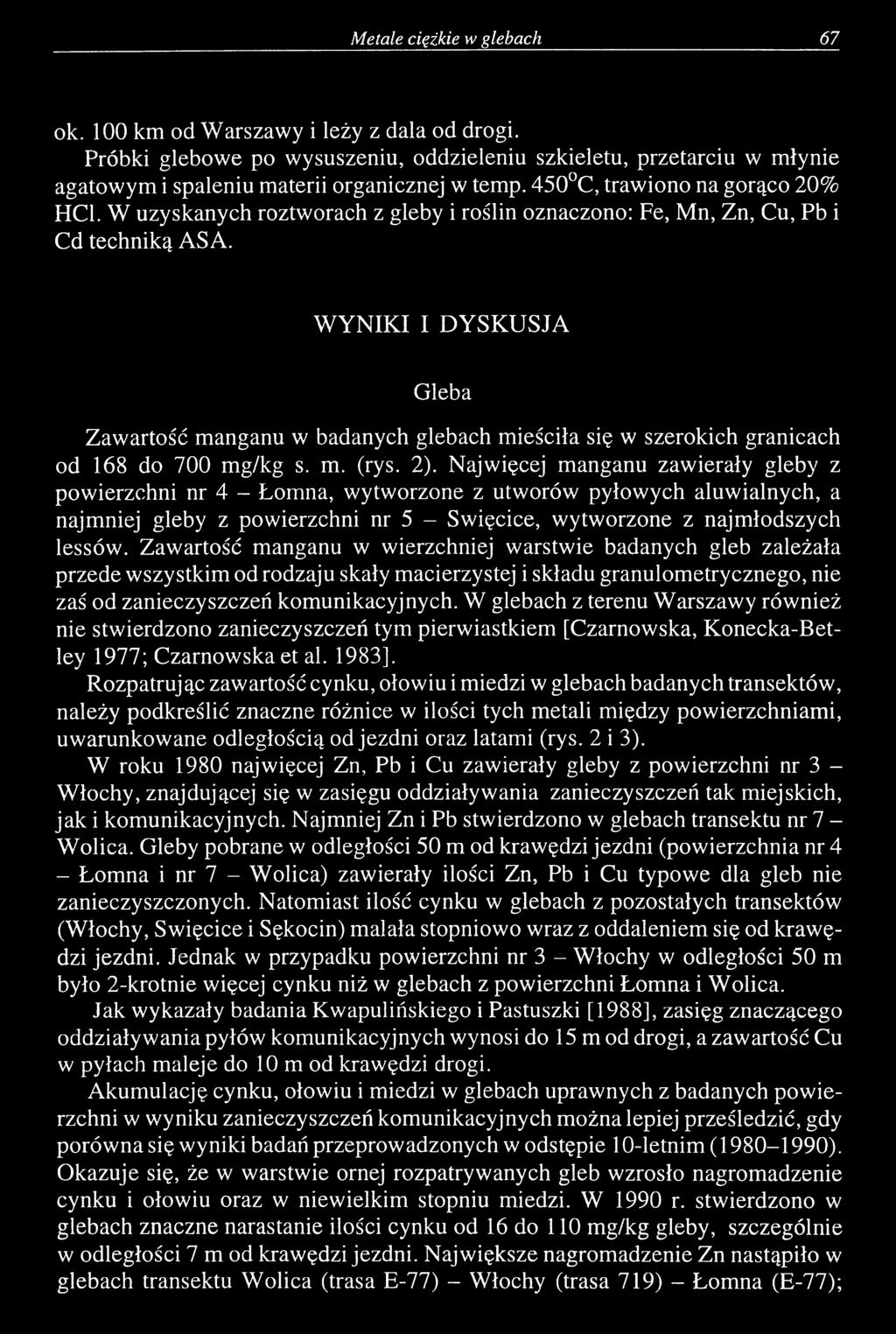 WYNIKI I DYSKUSJA Gleba Zawartość manganu w badanych glebach mieściła się w szerokich granicach od 168 do 700 mg/kg s. m. (rys. 2).