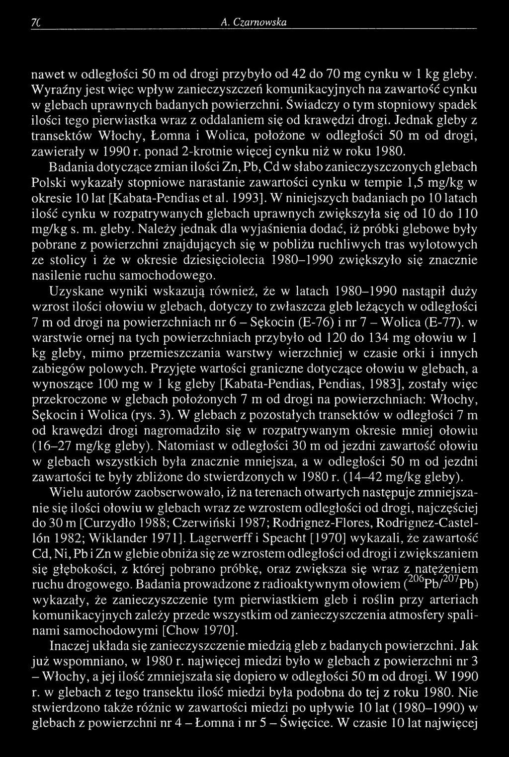 Świadczy o tym stopniowy spadek ilości tego pierwiastka wraz z oddalaniem się od krawędzi drogi.
