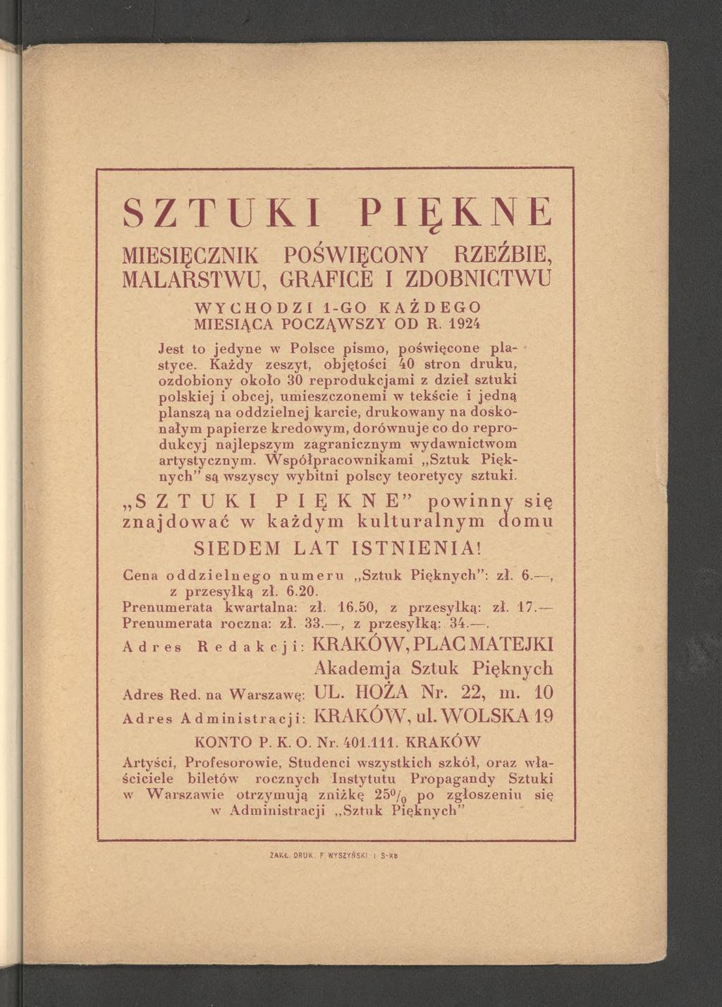 SZTUKI PIĘKNE MIESIĘCZNIK POŚWIĘCONY RZEŹBIE, MALARSTWU, GRAFICE I ZDOBNICTWU WYCHODZI 1-GO KAŻDEGO MIESIĄCA POCZĄWSZY OD R. 1924 Jest to jedyne w Polsce pismo, poświęcone pla- i styce.