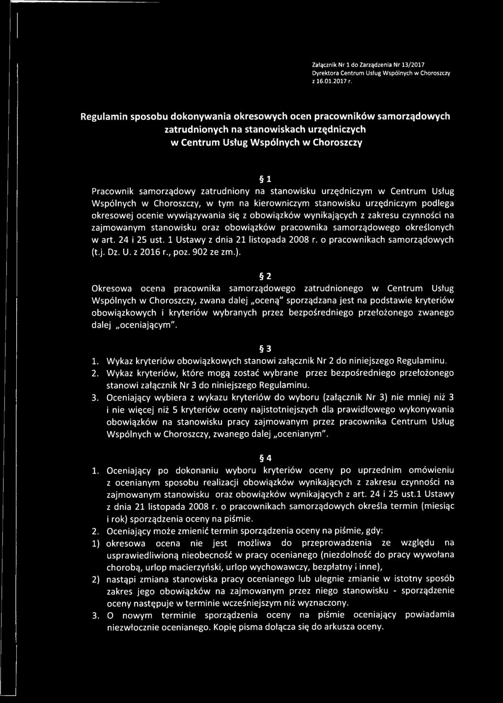 stanowisku urzędniczym w Centrum Usług Wspólnych w Choroszczy, w tym na kierowniczym stanowisku urzędniczym podlega okresowej ocenie wywiązywania się z obowiązków wynikających z zakresu czynności na