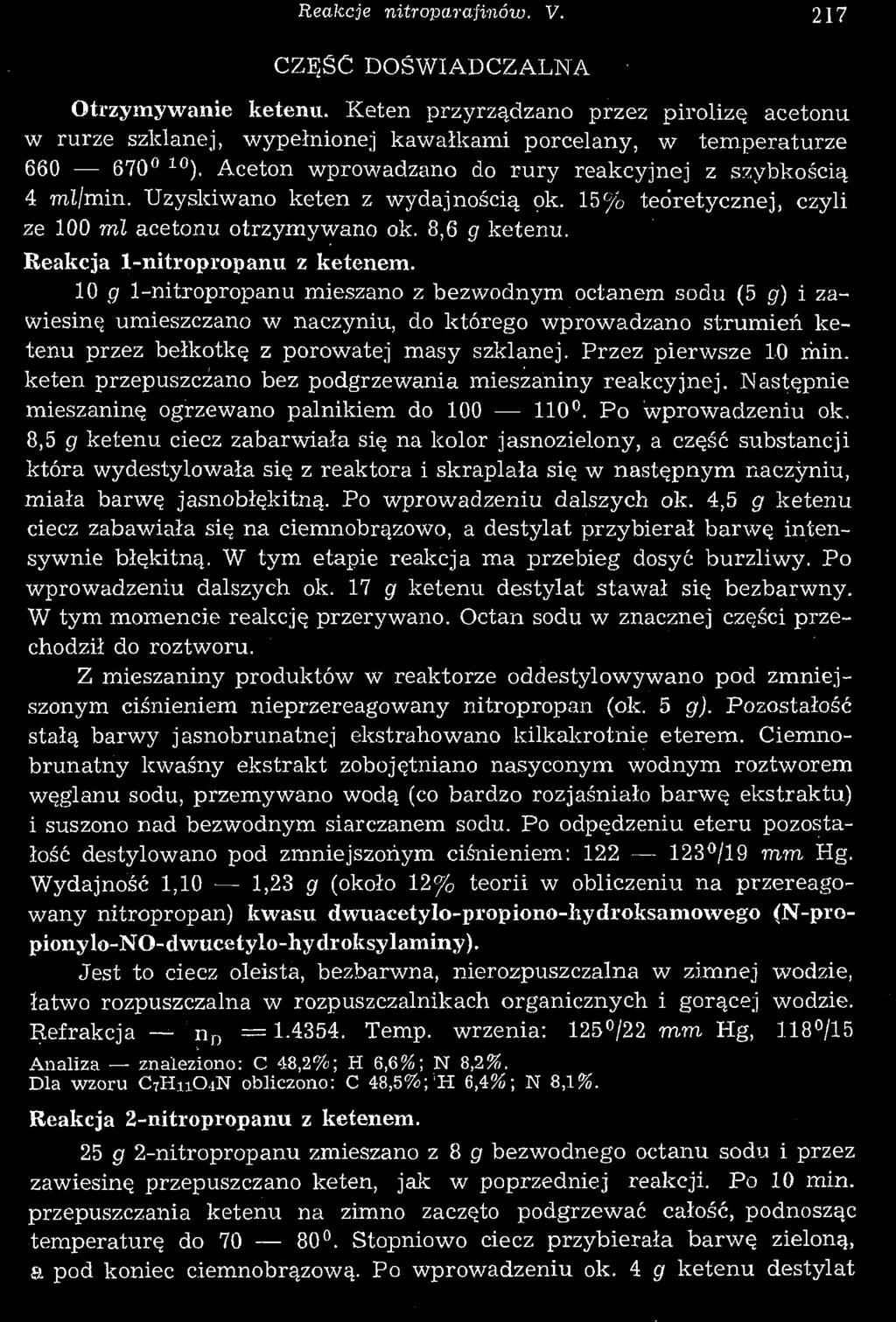 keten przepuszczano bez podgrzewania mieszaniny reakcyjnej. Następnie mieszaninę ogrzewano palnikiem do 100 110. Po wprowadzeniu ok.
