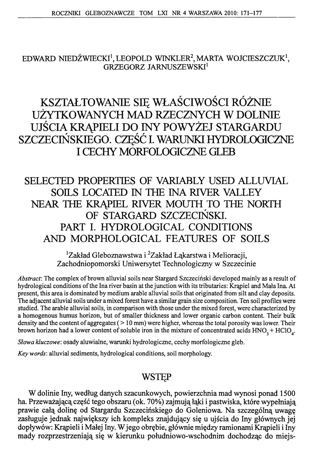 ROCZNIKI GLEBOZNAWCZE TOM LXI NR 4 WARSZAWA 2010: 171-177 EDWARD NTEDŹWIECKI1, LEOPOLD WINKLER2, MARTA WOJCIESZCZUK1, GRZEGORZ JARNUSZEWSKI1 KSZTAŁTOWAME SIĘ WŁAŚCIWOŚCI RÓŻNIE UŻYTKOWANYCH MAD