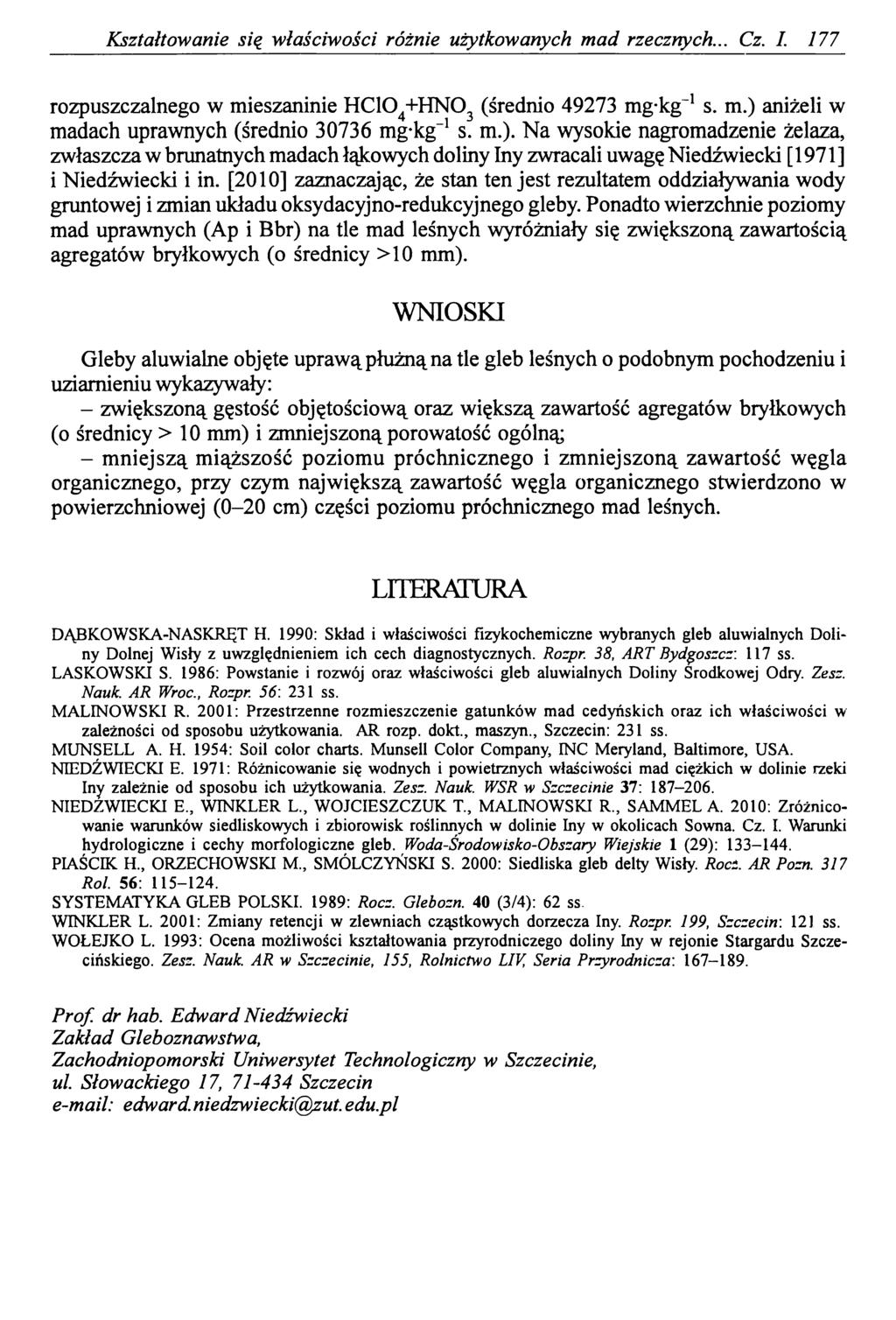 Kształtowanie się właściwości różnie użytkowanych mad rzecznych... Cz. I. 177 rozpuszczalnego w mieszaninie HC104+HN03 (średnio 49273 mg*kg_1 s. m.) aniżeli w madach uprawnych (średnio 30736 mg-kg"1s.