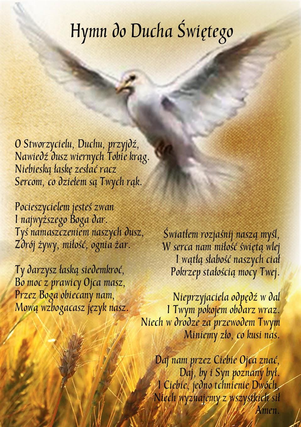 Duch Święty modlitwy Hymn do Ducha Świętego O Stworzycielu Duchu, przyjdź! ( Veni, Creátor Spíritus to hymn gregoriański z IX w.