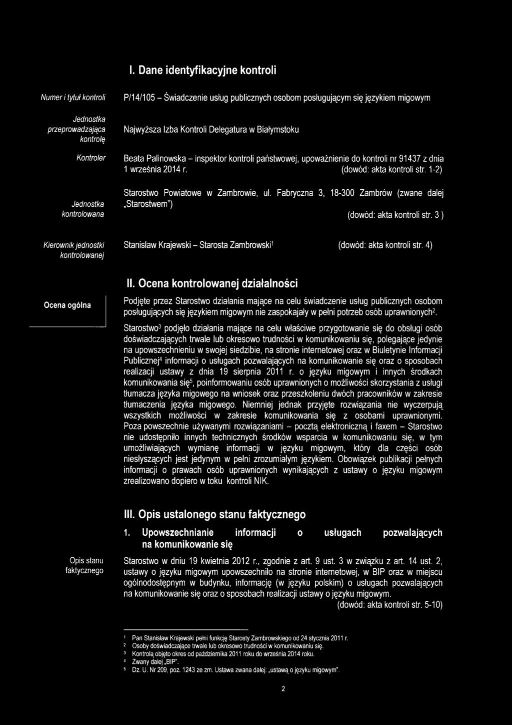 1-2) Starostwo Powiatowe w Zambrowie, ul. Fabryczna 3, 18-300 Zambrów (zwane dalej Starostwem") (dowód: akta kontroli str.