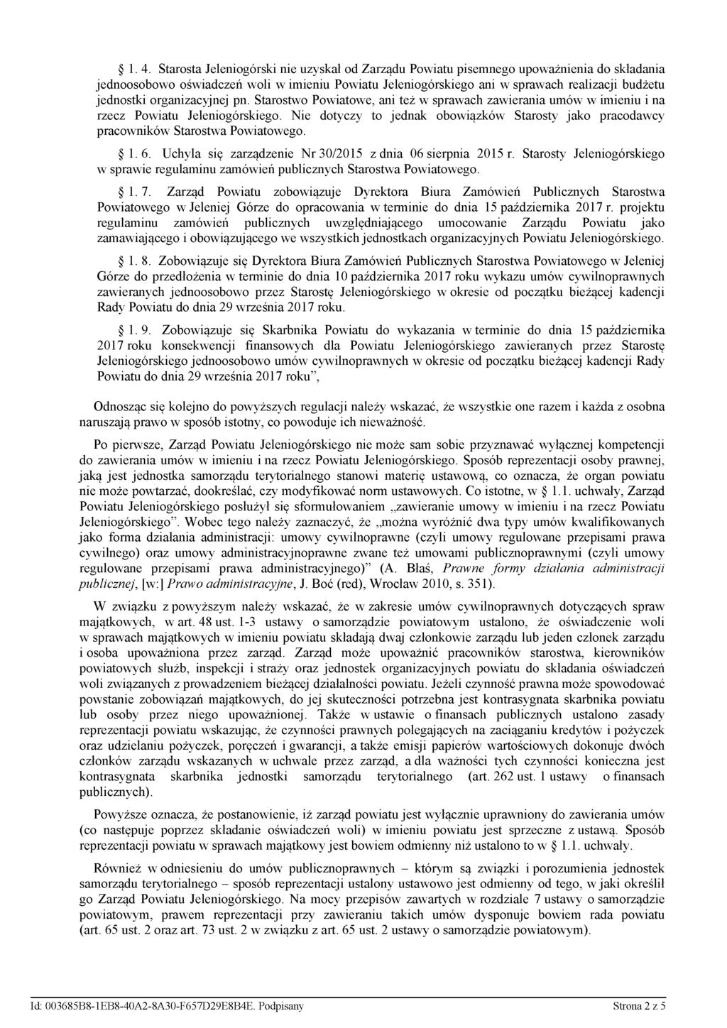 1. 4. Starosta Jeleniogórski nie uzyskał od Zarządu Powiatu pisemnego upoważnienia do składania jednoosobowo oświadczeń woli w imieniu Powiatu Jeleniogórskiego ani w sprawach realizacji budżetu