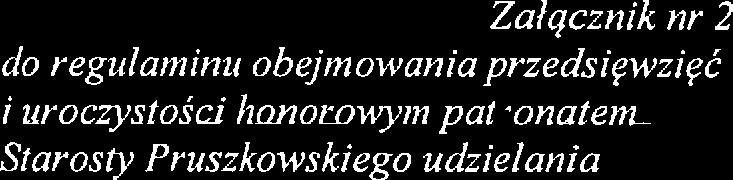 Załącznik tt 2 do regułaminti obejmowaria przedsięwzięć i uroczystości }mnotowym pan onatent Stmosty Pruszkowskiego udzieania miejscowość, data