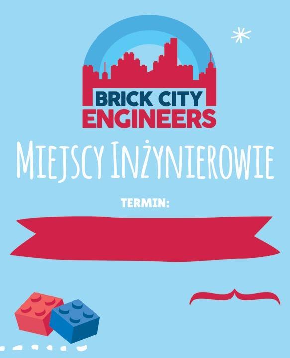 23-27.07 13-17.08 Centrum Kreatywności Bricks4kidz ul. Św. Jana 3 Rybnik MIEJSCY INŻYNIEROWIE Zbudujmy razem MIASTO!