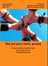 "Nie pal przy mnie, proszę Program edukacji antytytoniowej dla uczniów klas I-III szkół podstawowych (realizacja w klasach I KSP, w II semestrze 2016/2017) Założenia ogólne programu: program