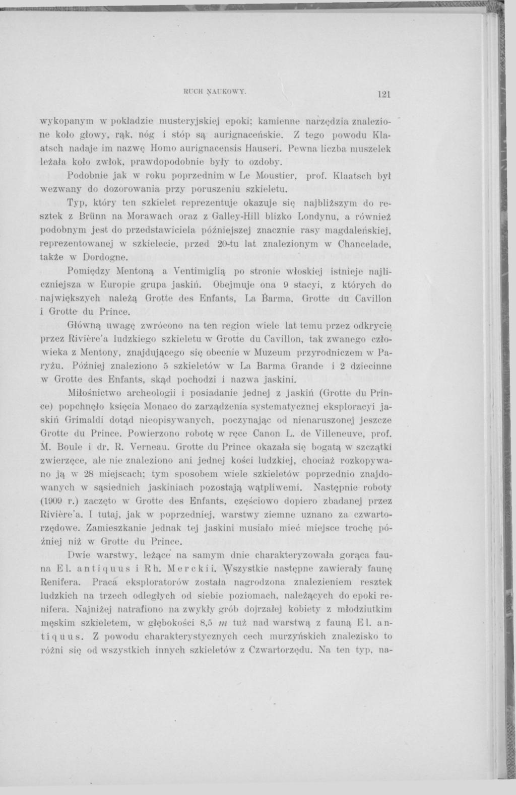 Rt'CH NAUKOWY. 12 I wykopanym w pokładzie musteryjskiej epoki; kamienne narzędzia znalezione koło głowy, rąk. nóg i stóp są aurignaceńskie.