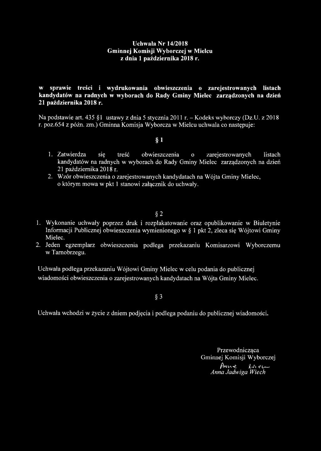 435 1 ustawy z dnia 5 stycznia 2011 r. - Kodeks wyborczy (Dz.U. z 2018 r. poz.654 z późn. zm.) Gminna Komisja Wyborcza w Mielcu uchwala co następuje: i 1.