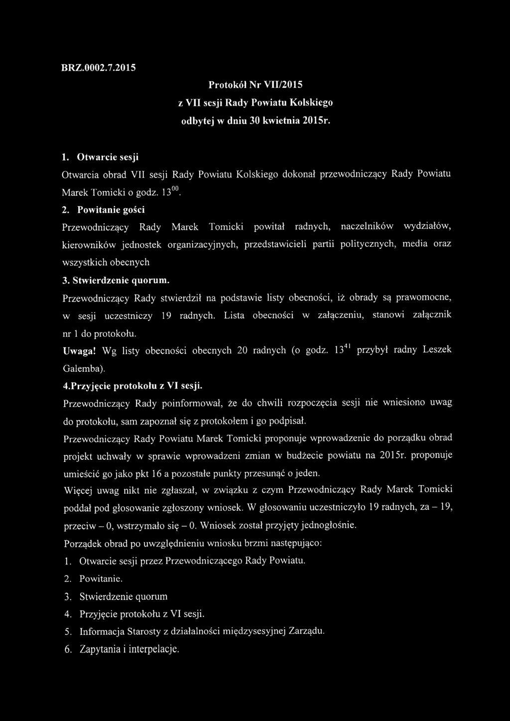 Powitanie gości Przewodniczący Rady Marek Tomicki powitał radnych, naczelników wydziałów, kierowników jednostek organizacyjnych, przedstawicieli partii politycznych, media oraz wszystkich obecnych 3.