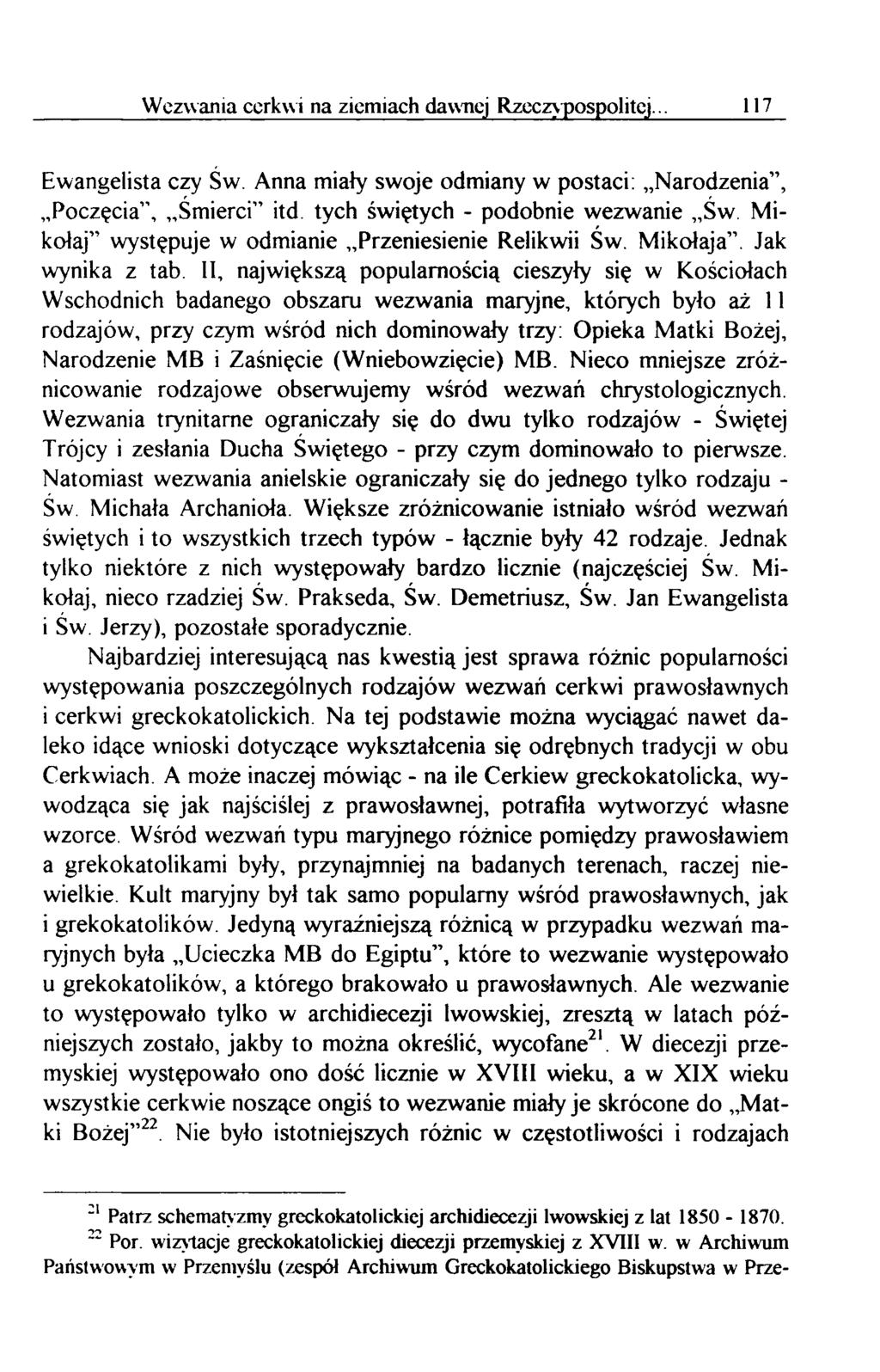 W ezw a n ia cerk w i na ziem ia ch daw nej R z e c z p o s p o lit e j... 117 Ewangelista czy Św. Anna miały swoje odmiany w postaci: Narodzenia, Poczęcia, Śmierci itd.