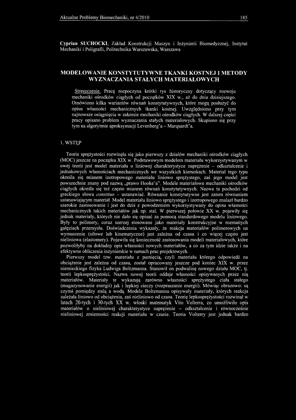 Aktualne Problemy Biomechaniki, nr 4/2010 185 Cyprian SUCHOCKI, Zakład Konstrukcji Maszyn i Inżynierii Biomedycznej, Instytut Mechaniki i Poligrafii, Politechnika Warszawska, Warszawa MODELOWANIE