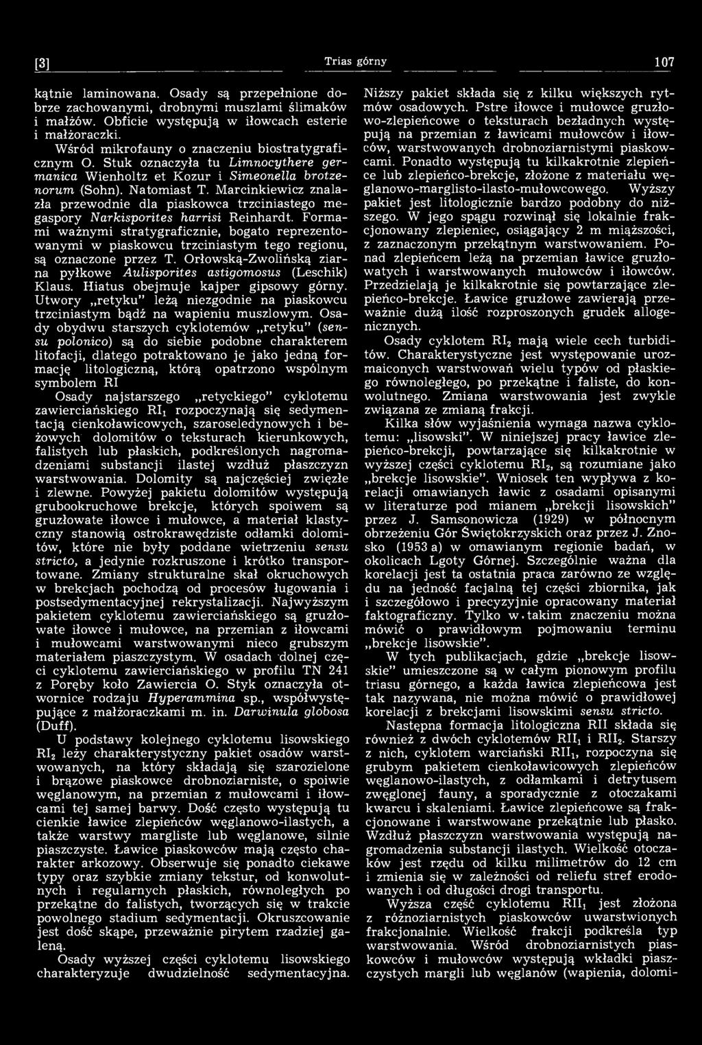 Marcinkiewicz znalazła przewodnie dla piaskowca trzciniastego megaspory Narkisporites harrisi Reinhardt.