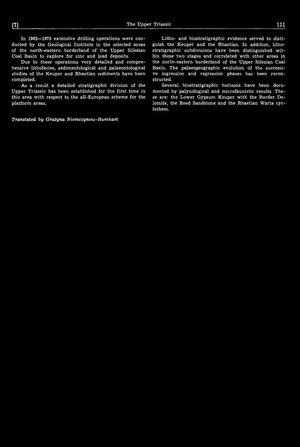 Due to these operations very detailed and comprehensive lithofacies, sedimentological and palaeontological studies of the Keuper and Rhaetian sediments have been completed.