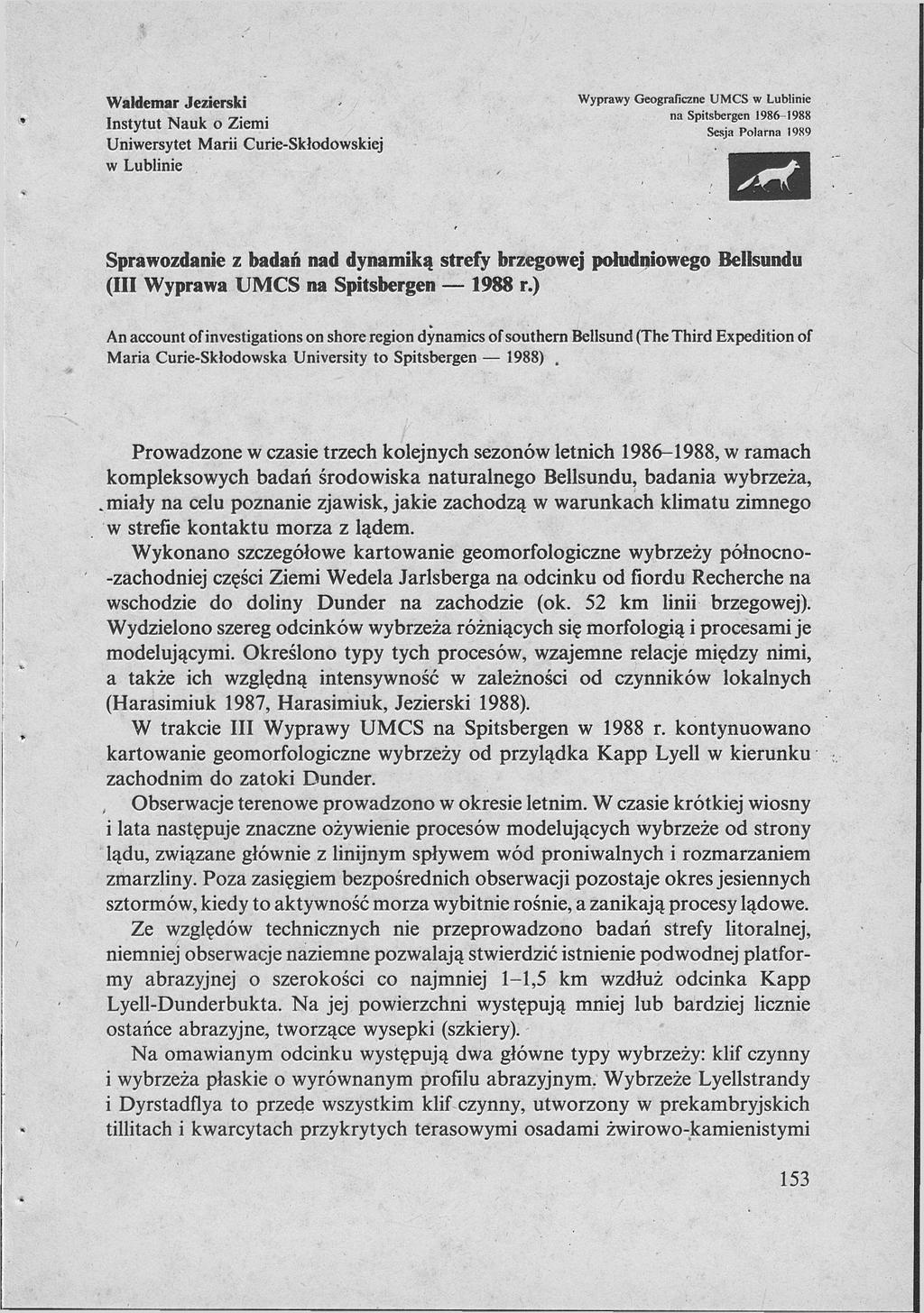 Waldemar Jezierski Instytut Nauk o Ziemi Uniwersytet Marii Curie-Skłodowskiej w Lublinie Wyprawy Geograficzne UMCS w Lublinie na Spitsbergen 1986-1988 Sesja Polarna 1989 Sprawozdanie z badań nad