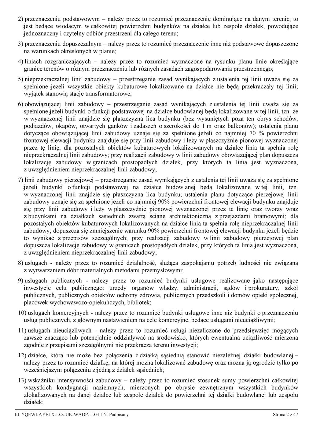 2) przeznaczeniu podstawowym - należy przez to rozumieć przeznaczenie dominujące na danym terenie, to jest będące wiodącym w całkowitej powierzchni budynków na działce lub zespole działek, powodujące