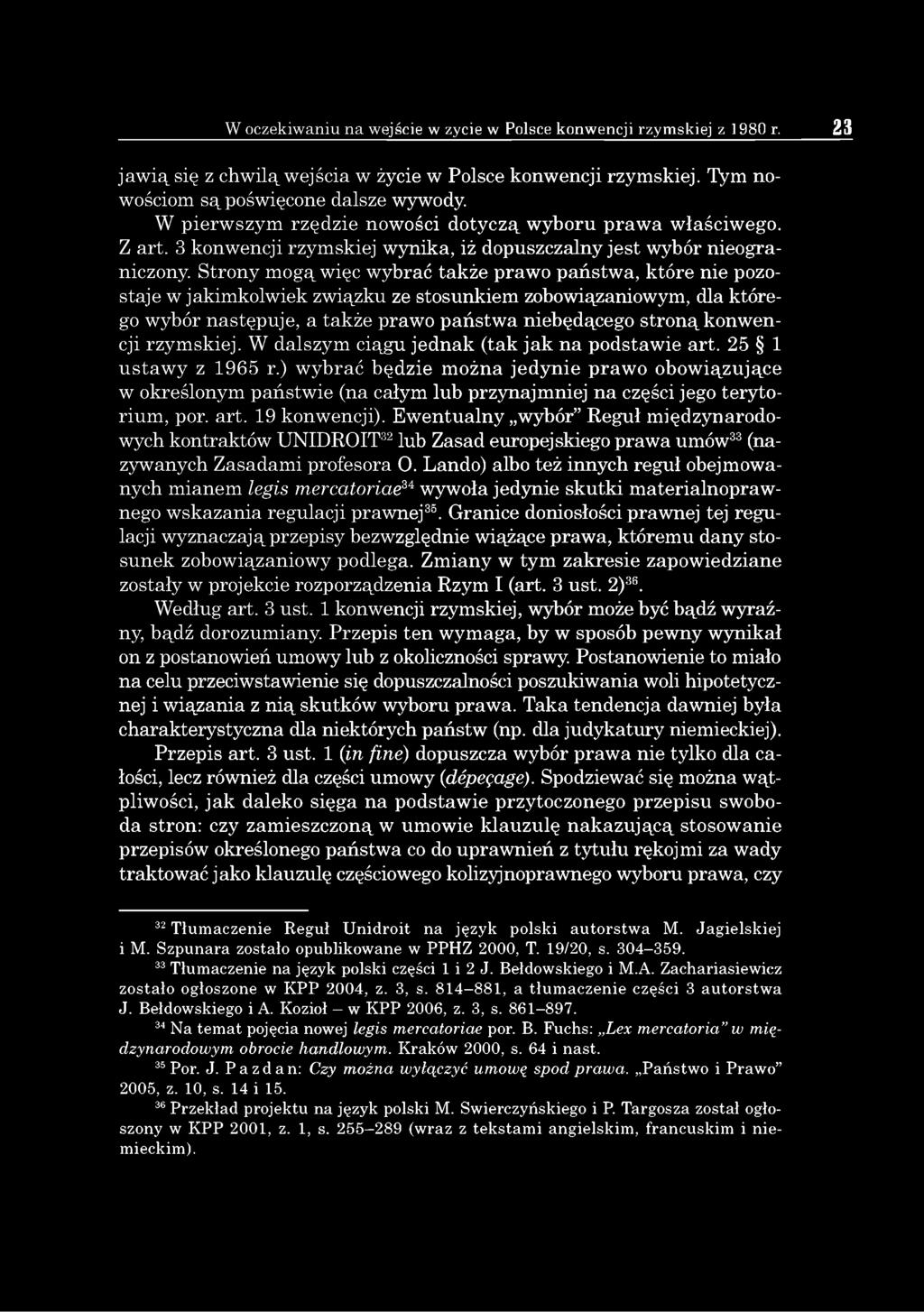 Strony m ogą więc wybrać także prawo państwa, które nie pozostaje w jakimkolwiek związku ze stosunkiem zobowiązaniowym, dla którego wybór następuje, a także prawo państwa niebędącego stroną konwencji