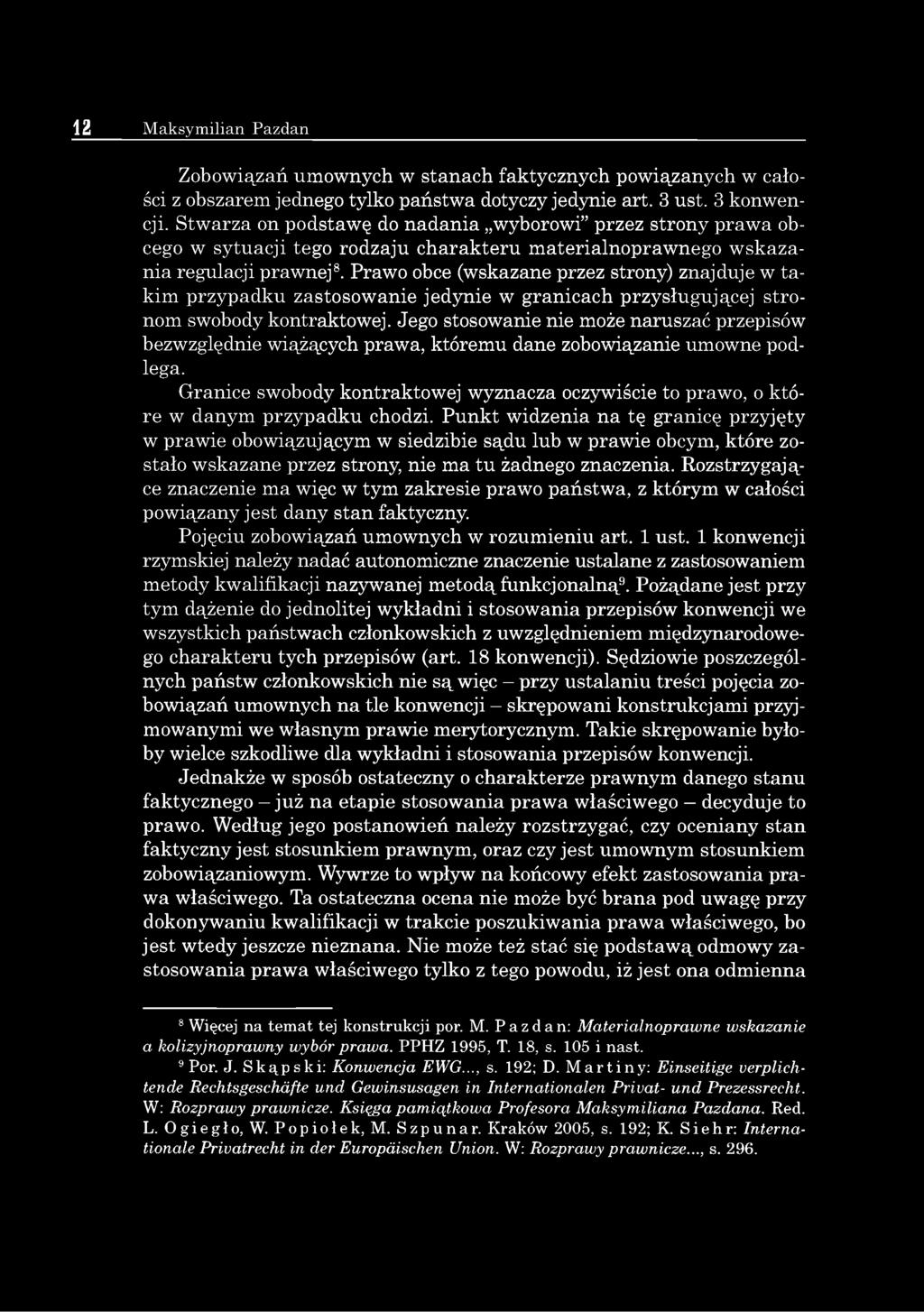 Prawo obce (wskazane przez strony) znajduje w takim przypadku zastosowanie jedynie w granicach przysługującej stronom swobody kontraktowej.