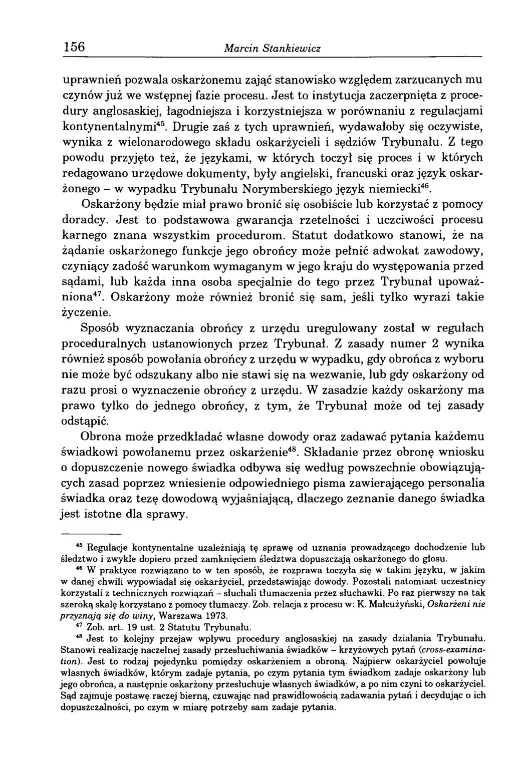 156 Marcin Stankiewicz uprawnień pozwala oskarżonemu zająć stanowisko względem zarzucanych mu czynów już we wstępnej fazie procesu.