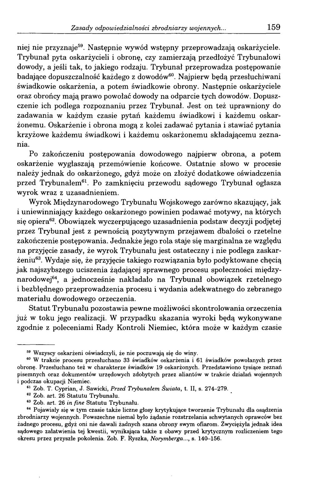 Zasady odpowiedzialności zbrodniarzy wojennych... 159 niej nie przyznaje59. Następnie wywód wstępny przeprowadzają oskarżyciele.