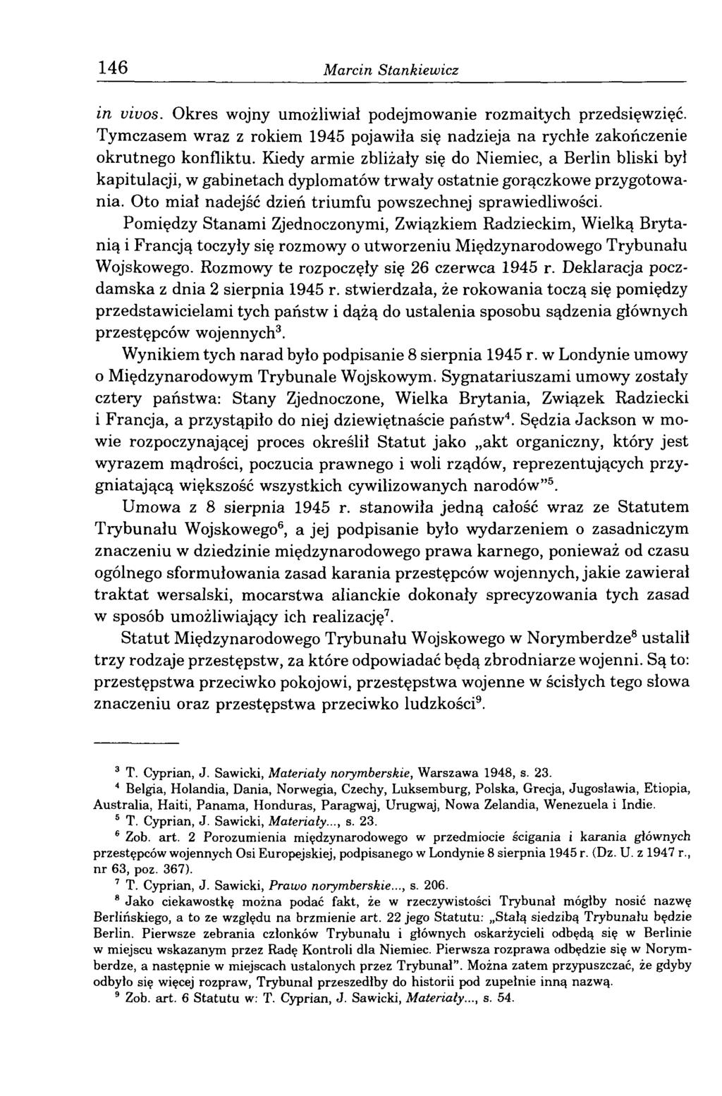 146 Marcin Stankiewicz in vivos. Okres wojny umożliwiał podejmowanie rozmaitych przedsięwzięć. Tymczasem wraz z rokiem 1945 pojawiła się nadzieja na rychłe zakończenie okrutnego konfliktu.
