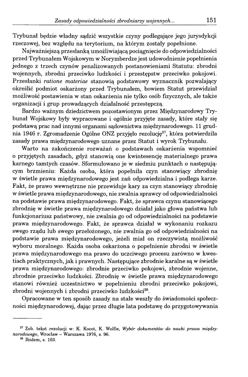 Zasady odpowiedzialności zbrodniarzy wojennych... 151 Trybunał będzie władny sądzić wszystkie czyny podlegające jego jurysdykcji rzeczowej, bez względu na terytorium, na którym zostały popełnione.