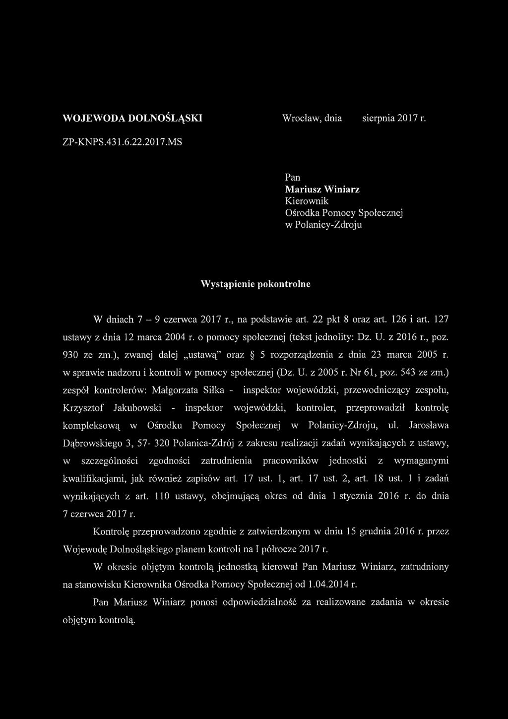 ), zwanej dalej ustawą oraz 5 rozporządzenia z dnia 23 marca 2005 r. w sprawie nadzoru i kontroli w pomocy społecznej (Dz. U. z 2005 r. Nr 61, poz. 543 ze zm.