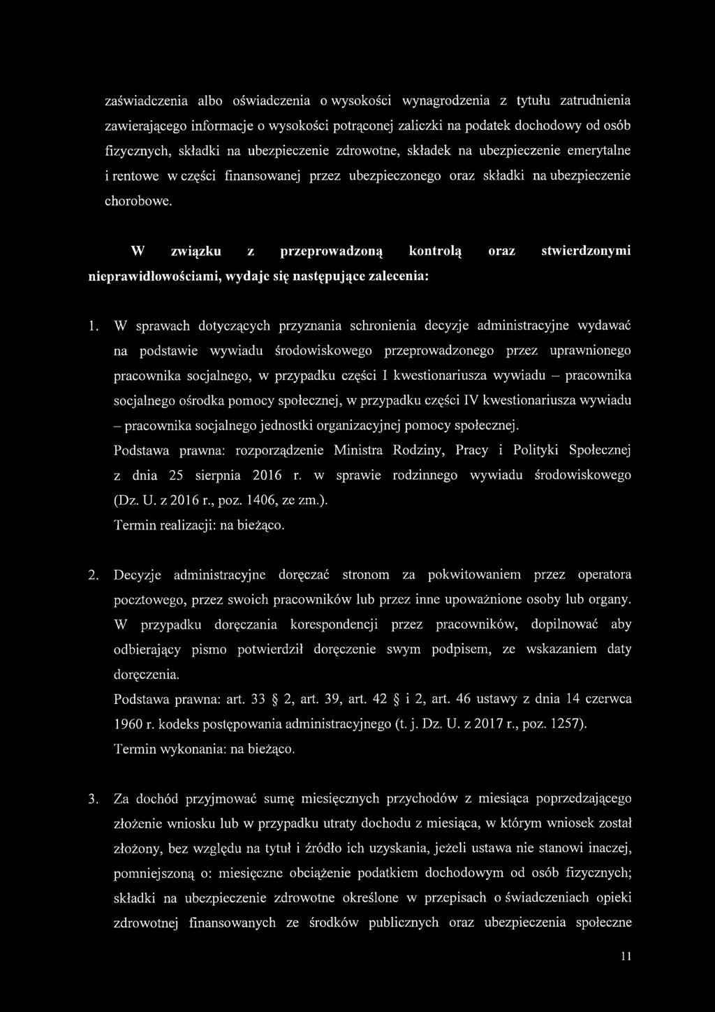 W związku z przeprowadzoną kontrolą oraz stwierdzonymi nieprawidłowościami, wydaje się następujące zalecenia: 1.