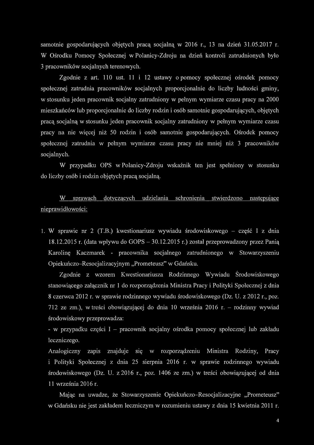 11 i 12 ustawy o pomocy społecznej ośrodek pomocy społecznej zatrudnia pracowników socjalnych proporcjonalnie do liczby ludności gminy, w stosunku jeden pracownik socjalny zatrudniony w pełnym