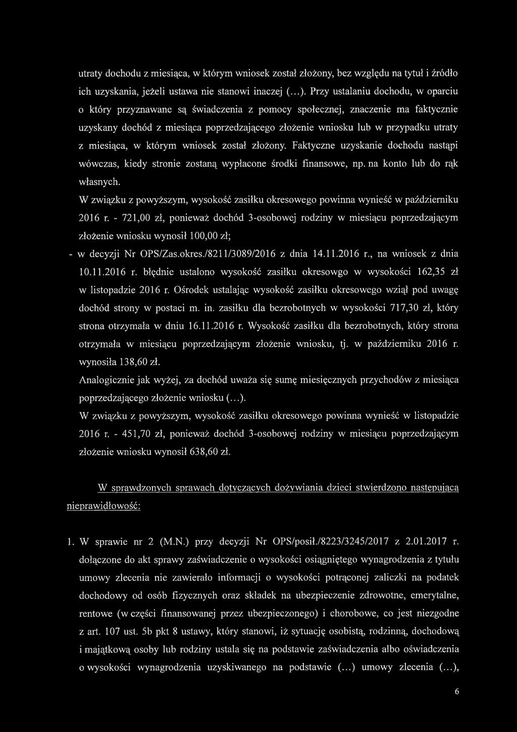 miesiąca, w którym wniosek został złożony. Faktyczne uzyskanie dochodu nastąpi wówczas, kiedy stronie zostaną wypłacone środki finansowe, np. na konto lub do rąk własnych.