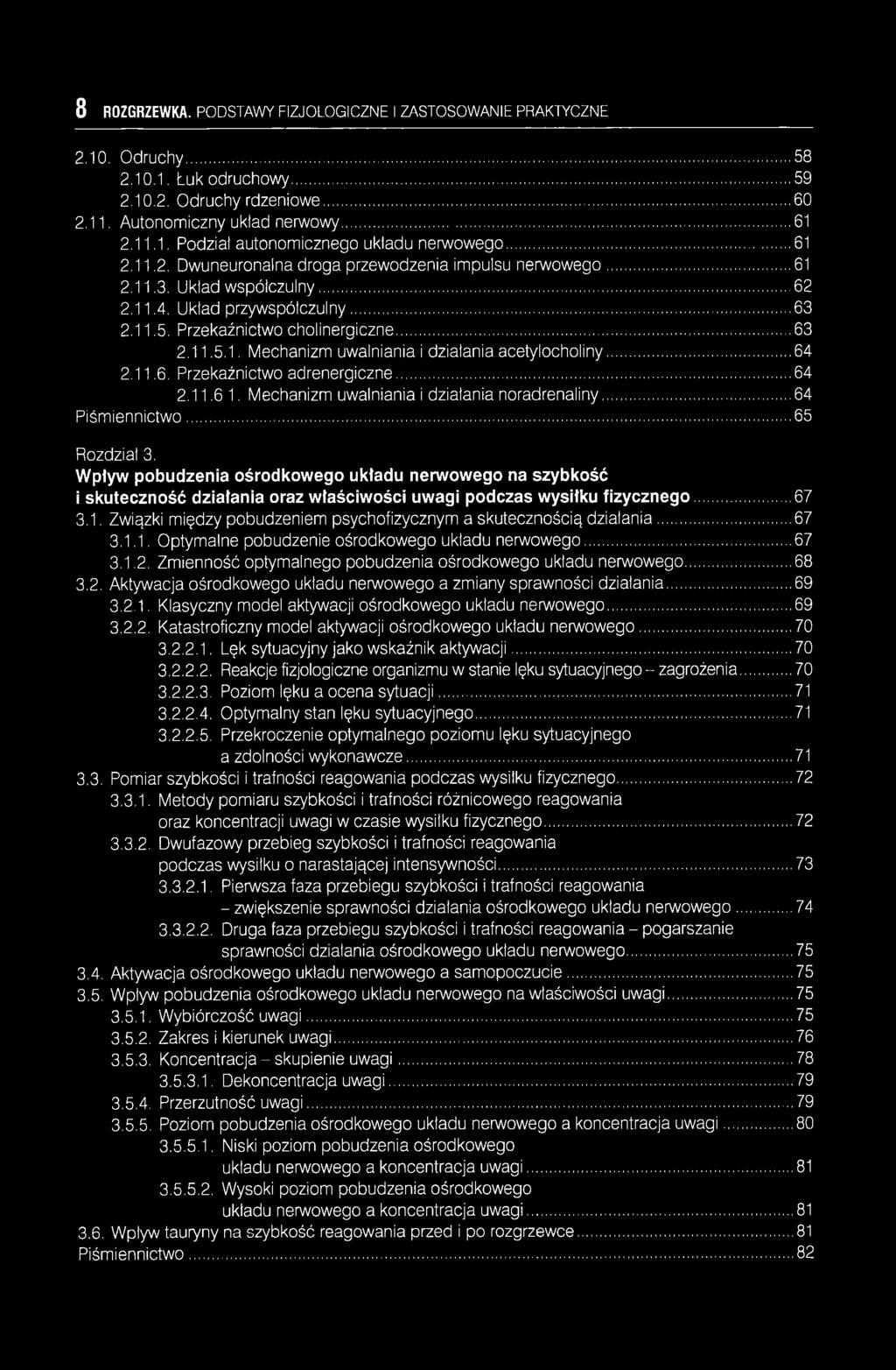 ..64 2.11.6. Przekaźnictwo adrenergiczne...64 2.11.6.1. Mechanizm uwalniania i działania noradrenaliny...64 Piśmiennictwo...65 Rozdział 3.