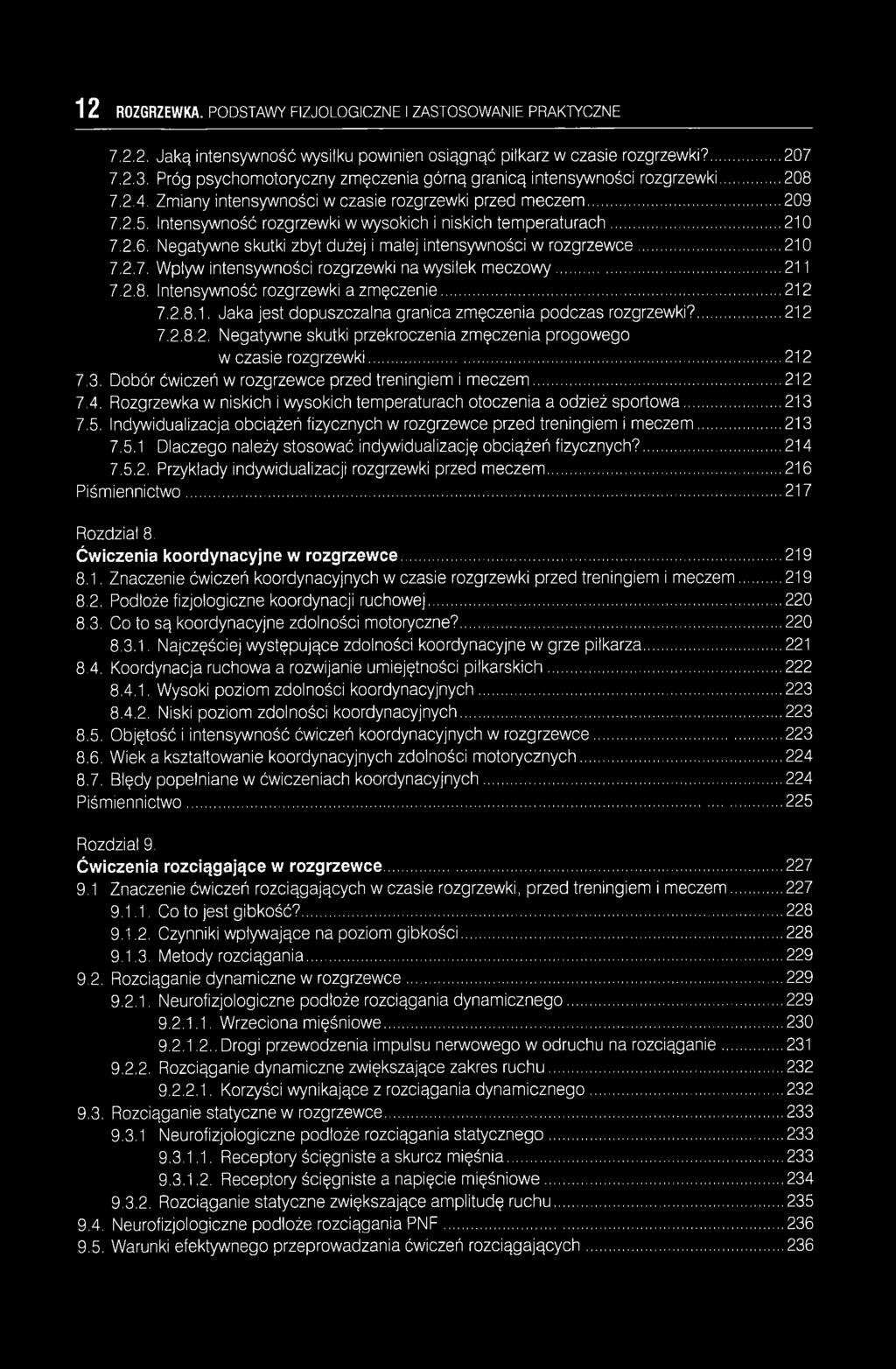 Intensywność rozgrzewki w wysokich i niskich temperaturach...210 7.2.6. Negatywne skutki zbyt dużej i małej intensywności w rozgrzewce... 210 7.2.7. Wpływ intensywności rozgrzewki na wysiłek meczowy.
