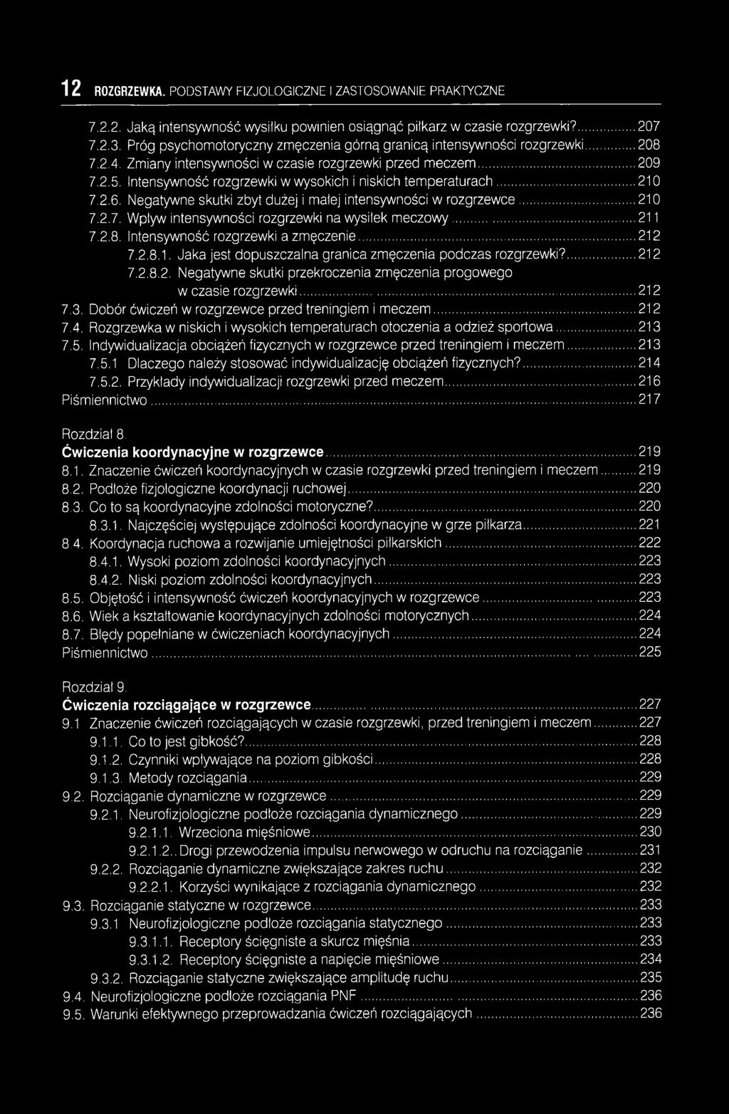 Intensywność rozgrzewki w wysokich i niskich temperaturach...210 7.2.6. Negatywne skutki zbyt dużej i małej intensywności w rozgrzewce... 210 7.2.7. Wpływ intensywności rozgrzewki na wysiłek meczowy.