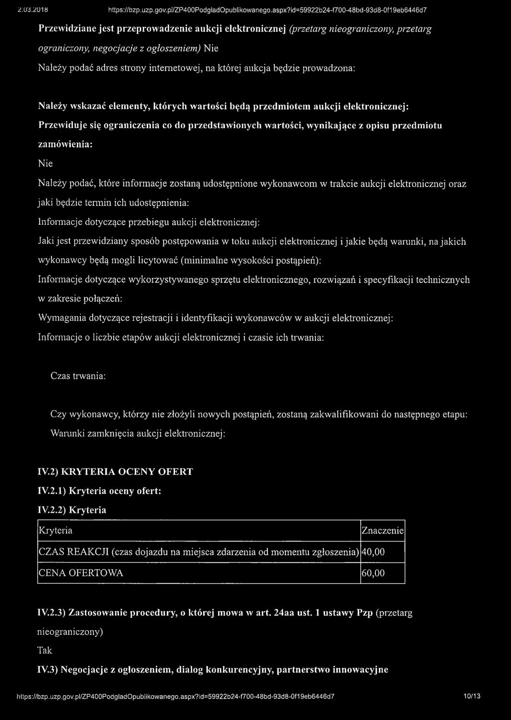 internetowej, na której aukcja będzie prowadzona: Należy wskazać elementy, których wartości będą przedmiotem aukcji elektronicznej: Przewiduje się ograniczenia co do przedstawionych wartości,