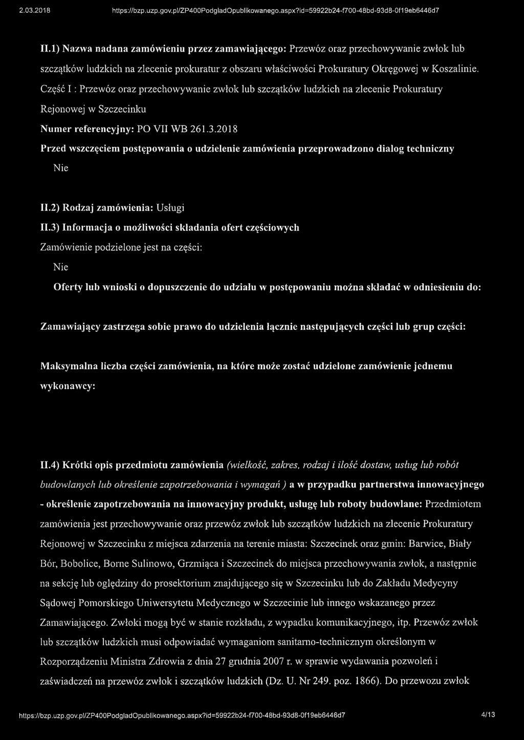 2018 Przed wszczęciem postępowania o udzielenie zamówienia przeprowadzono dialog techniczny 11.2) Rodzaj zamówienia: Usługi 11.