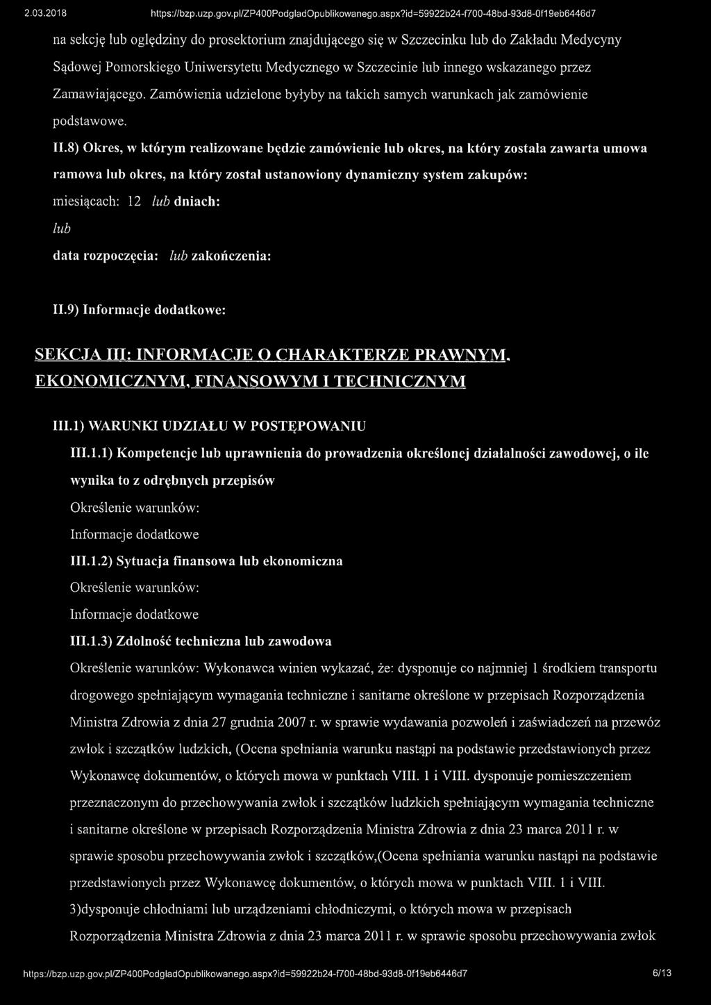 8) Okres, w którym realizowane będzie zamówienie lub okres, na który została zawarta umowa ramowa lub okres, na który został ustanowiony dynamiczny system zakupów: miesiącach: 12 lub dniach: lub data