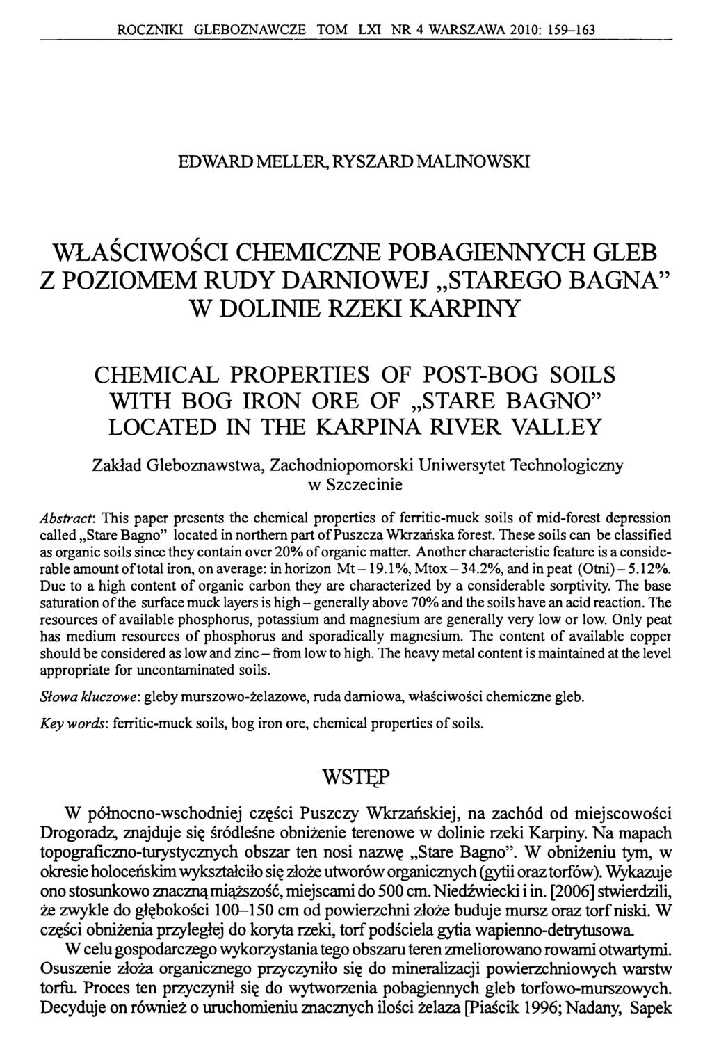 ROCZNIKI GLEBOZNAWCZE TOM LXI NR 4 WARSZAWA 2010: 159-163 EDWARD MELLER, RYSZARD MALINOWSKI WŁAŚCIWOŚCI CHEMICZNE POBAGIENNYCH GLEB Z POZIOMEM RUDY DARNIOWEJ STAREGO BAG NA55 W DOLINIE RZEKI KARPINY