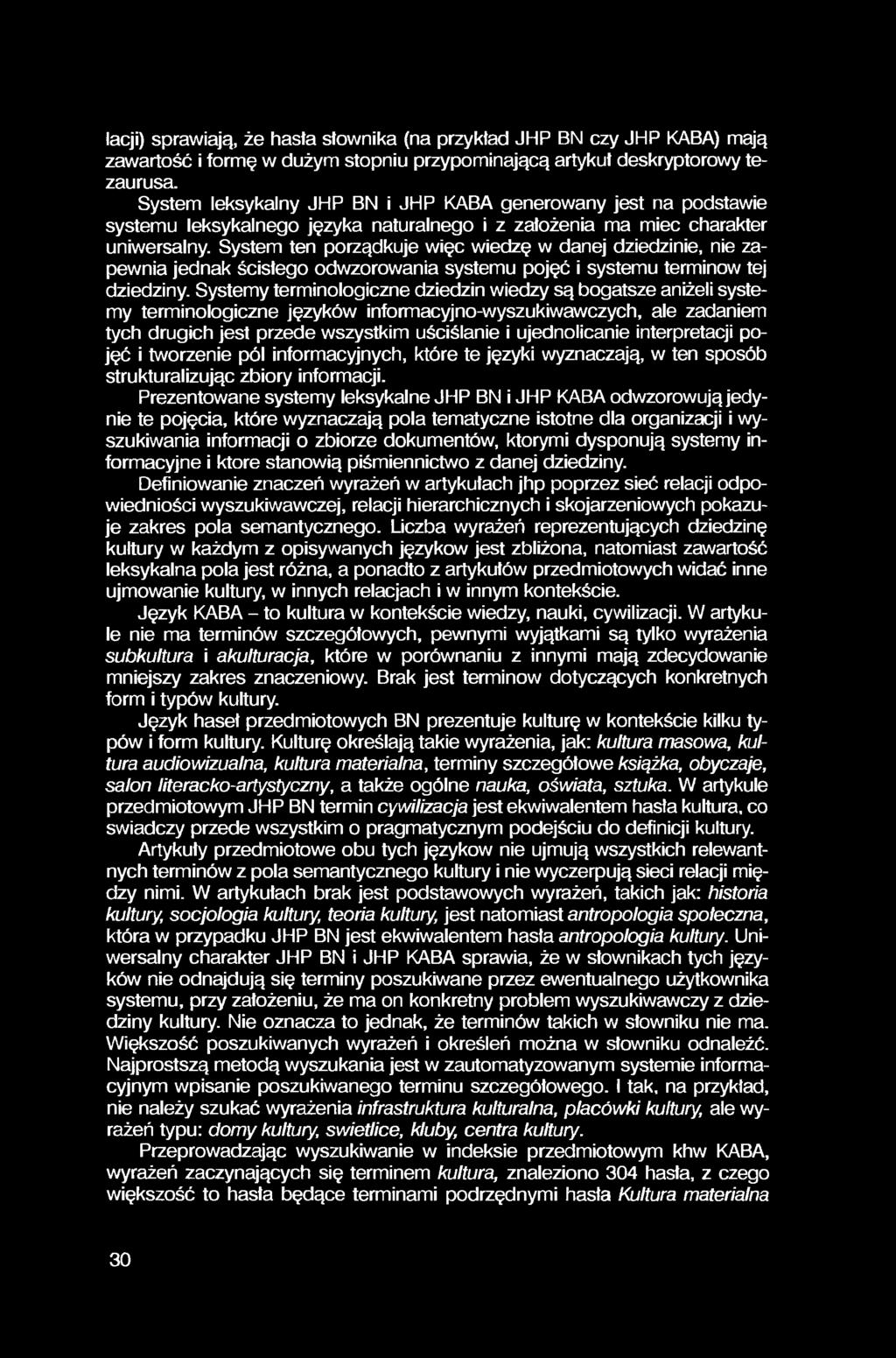 lacji) sprawiają, że hasta słownika (na przykład JHP BN czy JHP KABA) mają zawartość i formę w dużym stopniu przypominającą artykuł deskryptorowy tezaurusa.