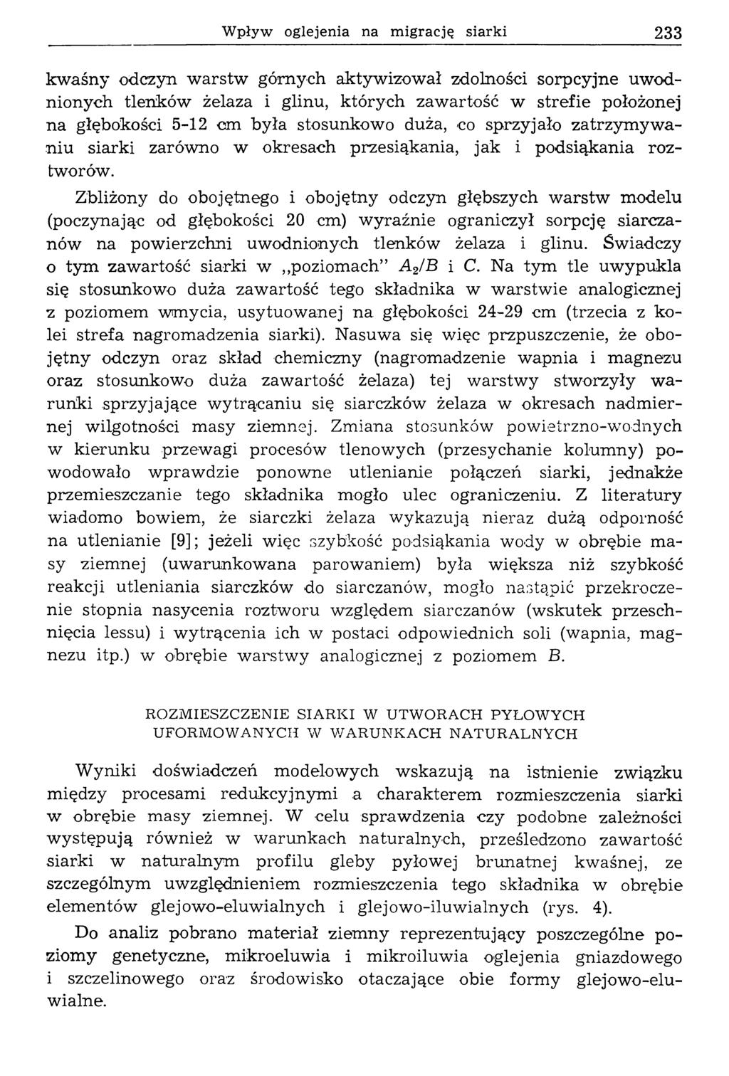 W pływ oglejenia na m igrację siarki 233 kw aśny odczyn w arstw górnych aktyw izow ał zdolności sorpcyjne uw odnionych tlenków żelaza i glinu, których zawartość w strefie położonej n a głębokości