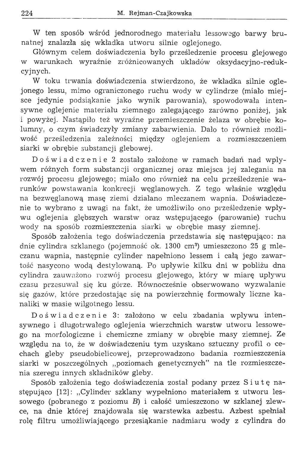 224 M. R ejm an-c zajkow ska W ten sposób w śród jednorodnego m ateriału lessowego barw y b ru natnej znalazła się w kładka utw oru silnie oglejonego.