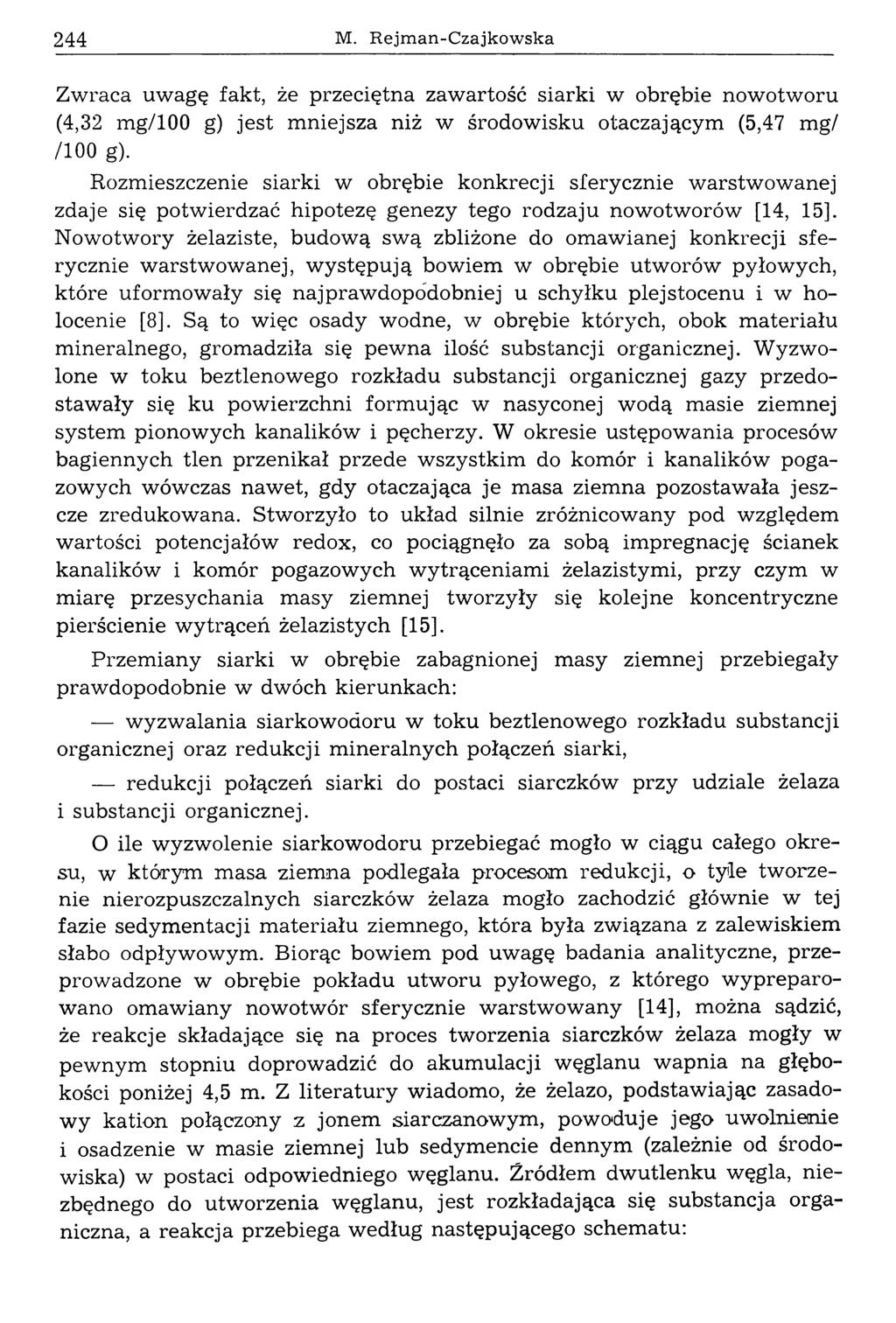 244 M. R ejm an-c zajkow ska Zwraca uwagę fakt, że przeciętna zawartość siarki w obrębie nowotworu (4,32 mg/100 g) jest m niejsza niż w środow isku otaczającym (5,47 mg/ /100 g).
