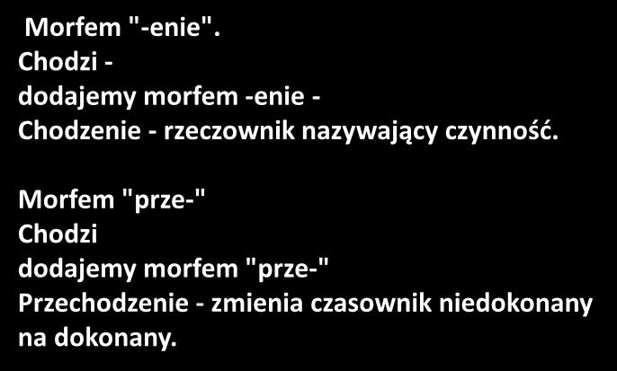 Morfem "-enie". Chodzi - dodajemy morfem -enie - Chodzenie - rzeczownik nazywający czynność.