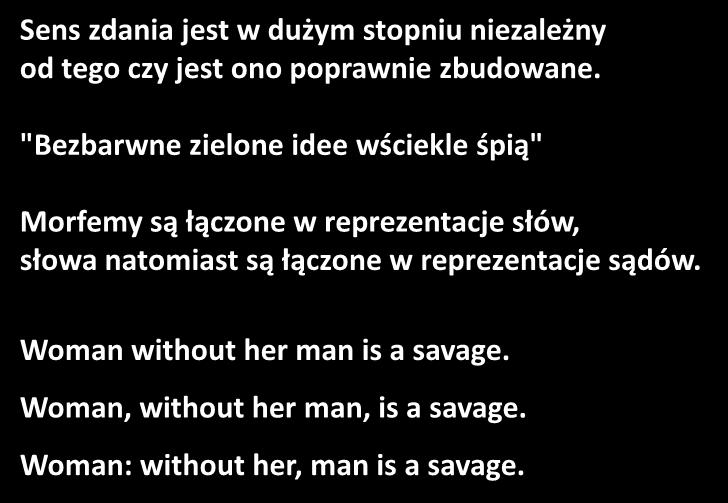 Sens zdania jest w dużym stopniu niezależny od tego czy jest ono poprawnie zbudowane.