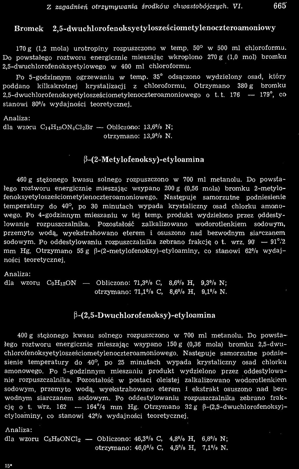 Z zagadnień otrzymywania środków chwastobójczych. VI. 665 Bromek 2,5-dwuchlorofenoksyetylosześciometylenoczteroamoniowy 170 g (1,2 mola) urotropiny rozpuszczono w temp. 50 w 500 ml chloroformu.