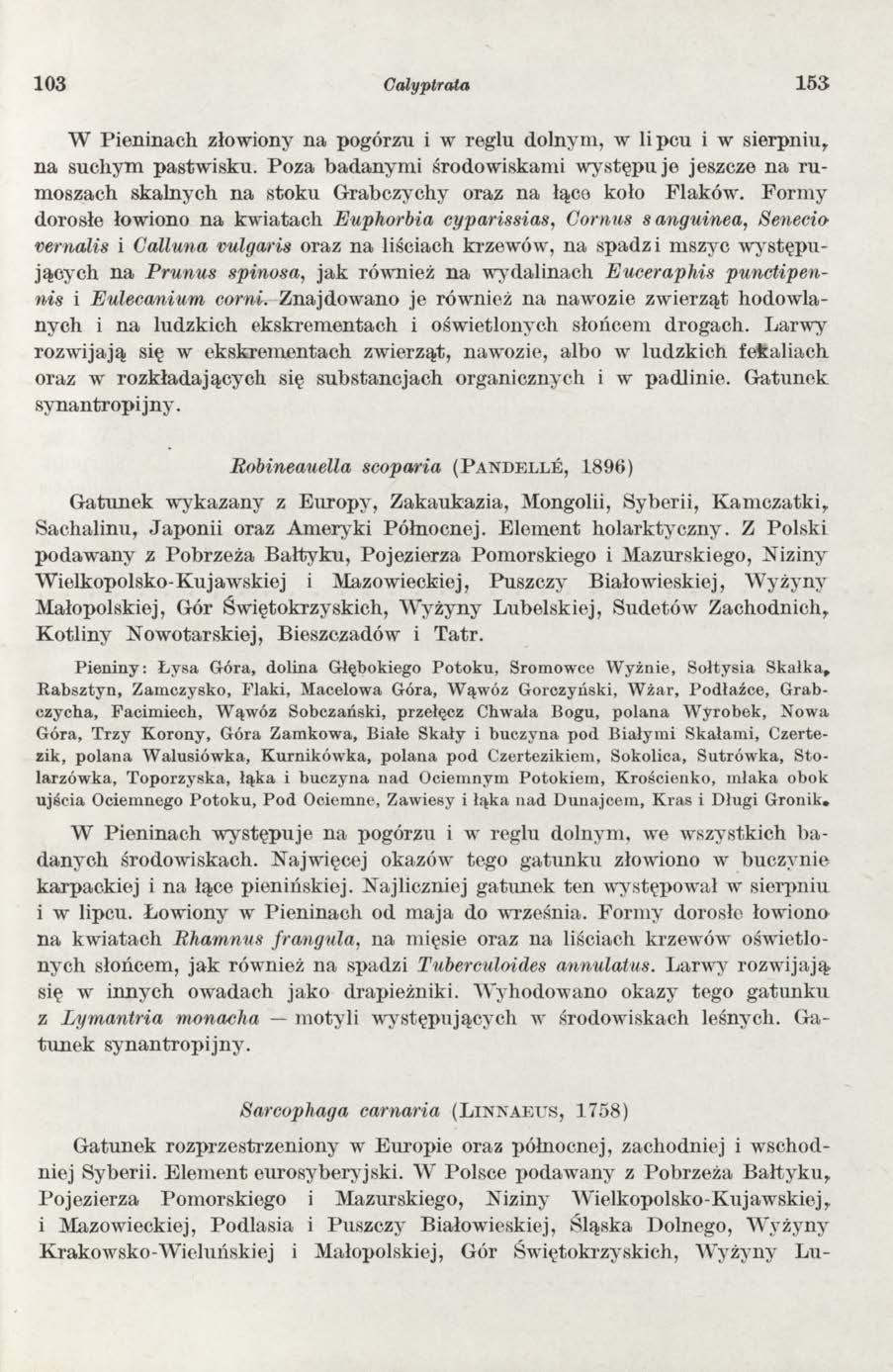 103 Calyptrata 15 3 W Pieninach złowiony na pogórzu i w reglu dolnym, w lipcu i w sierpniu,, na suchym pastw isku.