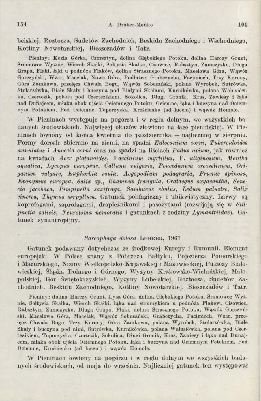 154 A. Draber-Mońko 104 bełskiej, Roztocza, Sudetów Zachodnich, Beskidu Zachodniego i W schodniego, K o tlin y N ow otarskiej, Bieszczadów i T atr.