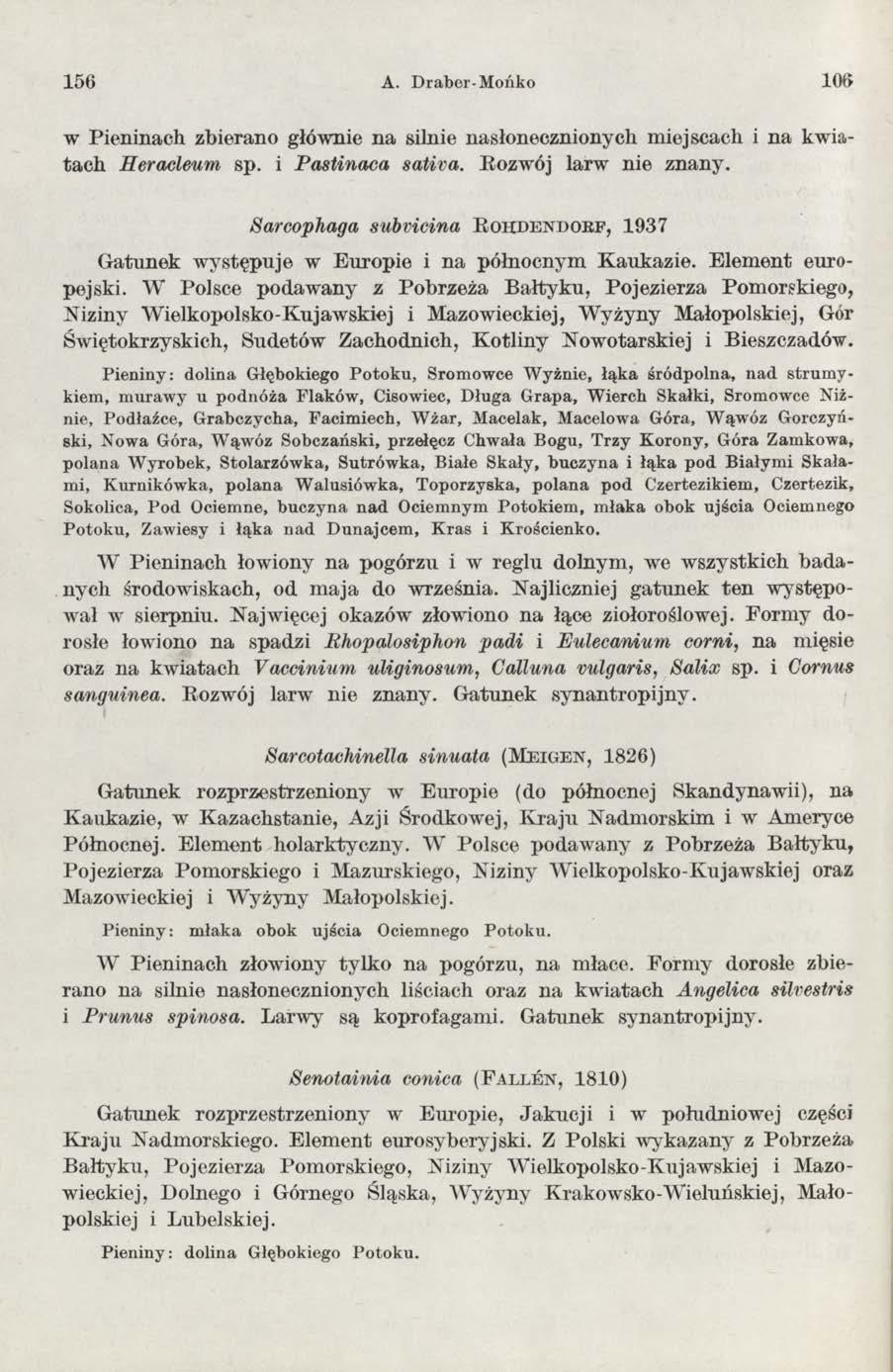 156 A. Draber-Mońko 106 w Pieninach zbierano głównie n a silnie nasłonecznionych m iejscach i n a kw iata c h Heracleum sp. i Pasłinaca sativa. Rozwrój larw nie znany.