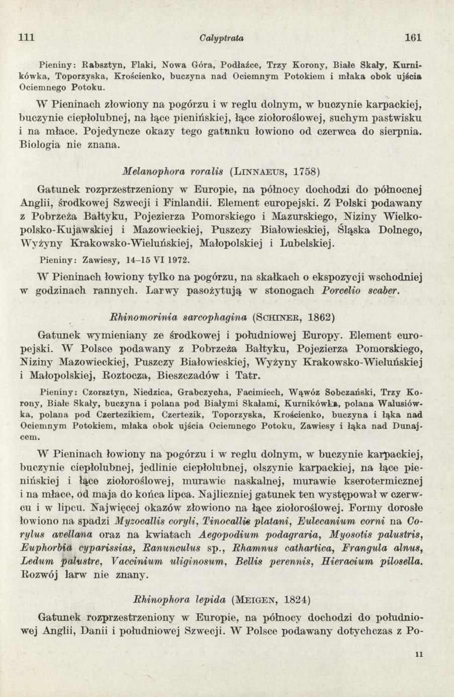 I l l Calyptrata 161 Pieniny: Rabsztyn, Flaki, Nowa Góra, Podłaźce, Trzy Korony, Białe Skały, Kurni* kówka, Toporzyska, Krościenko, buczyna nad Ociemnym Potokiem i młaka obok ujścia Ociemnego Potoku.